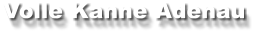 Volle Kanne Adenau
